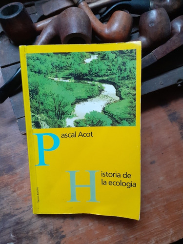 Historia De La Ecología / Pascal Acot