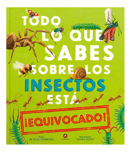 Todo Lo Que Sabes Sobre Los Insectos Esta Equivocado: No Aplica, De Crumpton, Nick. Editorial Contrapunto, Tapa Dura En Español