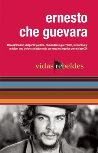 Ernesto Che Guevara Vidas Rebeldes (nuevo) Garcia Maria //