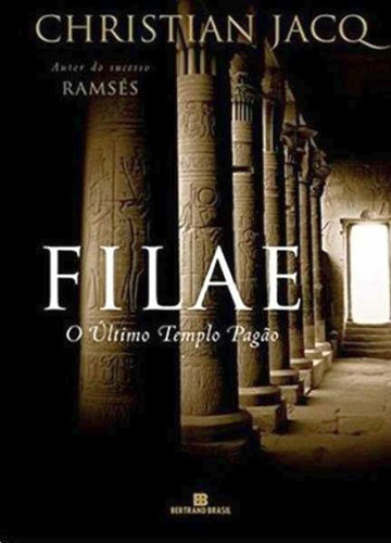 Filae - O Último Templo Pagão: O Último Templo Pagão, De Jacq, Christian. Editora Bertrand Brasil, Capa Mole Em Português