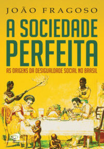 Sociedade Perfeita, A, De Fragoso, João. Editora Contexto, Capa Mole Em Português