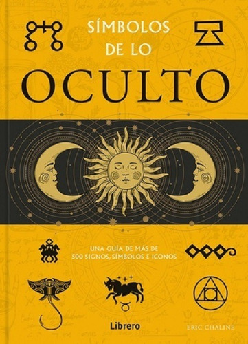 Símbolos De Lo Oculto - Eric Chaline - Ed. Librero 