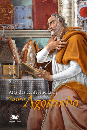 Atas das Conferências de Santo Agostinho, de Palacios, Pelayo Moreno. Editorial Edições Loyola, capa mole em português, 2021