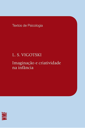 Imaginação e criatividade na infância, de Vygotsky, Lev Semenovitch. Editora Wmf Martins Fontes Ltda, capa mole em português, 2014
