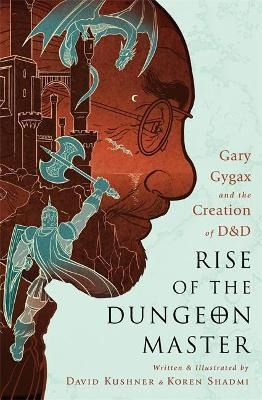 Rise Of The Dungeon Master (illustrated Edition) : Gary Gyga