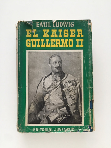 El Kaiser Guillermo Ii / Emil Ludwig