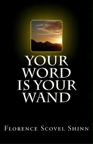 Your Word Is Your Wand, De Shinn, Florence Scovel. Editorial Createspace, Tapa Blanda En Inglés