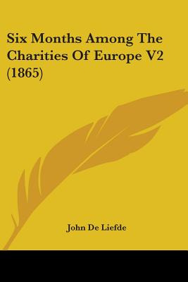 Libro Six Months Among The Charities Of Europe V2 (1865) ...