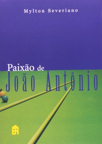 Paixao De Joao Antonio, De Myltainho Severiano Da Silva. Editora Casa Amarela, Capa Mole Em Português