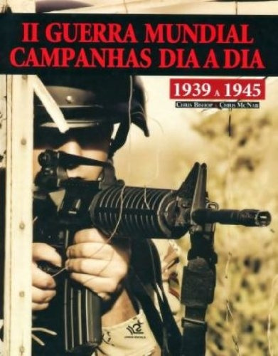 Ii Guerra Mundial Campanhas Dia-a-dia 1939 A 1945, De Vários Autores. Série Na, Vol. Na. Editora Escala, Capa Dura Em Português, 2009