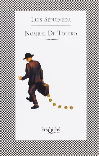 Nombre De Torero, De Luis Sepúlveda. Editorial Tusquets, Tapa Blanda, Edición 1 En Español