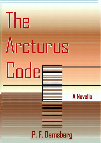 The Arcturus Code, De Damsberg, Peter F.. Editorial Lulu Pr, Tapa Blanda En Inglés