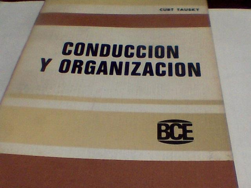 Curt Tausky - Conduccion Y Organizacion (c191)