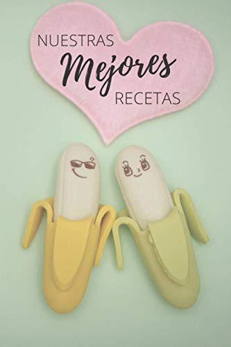 Libro De Recetas En Blanco: Nuestras Mejores Recetas ¡edicio