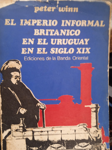 Imperio Informal Britanico En Le Uruguay El Siglo Xix Winn 