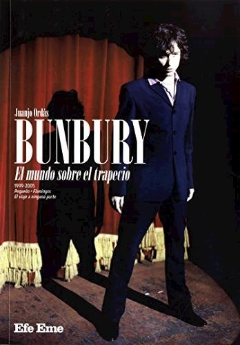 Bunbury El Mundo Sobre El Trapecio - Ordas Juanjo (libro)