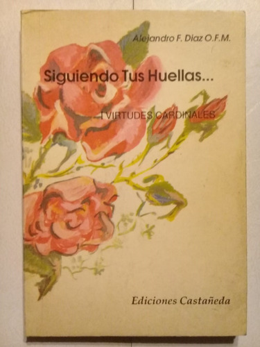 Siguiendo Tus Huellas..i Virtudes Cardinales-a. F. Díaz 1987