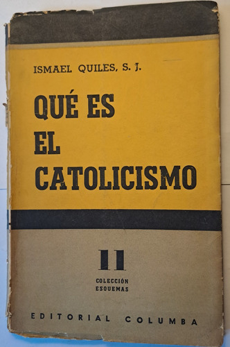 Qué Es El Catolicismo De Ismael Quiles, S.j.