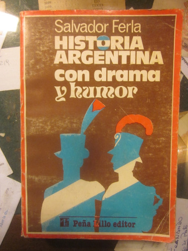 S. Ferla. Historia Argentina Con Drama