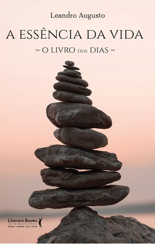 A essência da vida: o livro dos dias, de Augusto, Leandro. Editora Literare Books International Ltda, capa mole em português, 2021