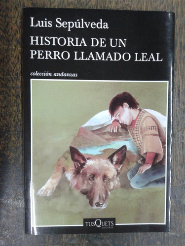 Historia De Un Perro Llamado Leal * Luis Sepulveda *