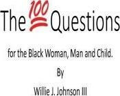 The 100 Questons For The Black Woman, Man & Child : A Sel...