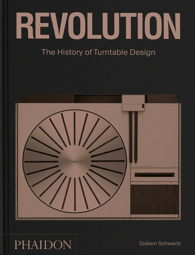 Libro Revolution, The History Of Turntable Design - Schwa...