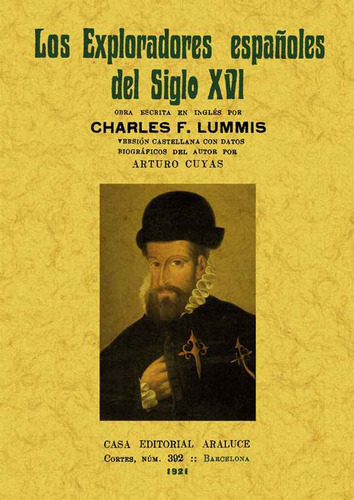 Los exploradores españoles del siglo XVI: vindicación de, de Carlos F. Lummis. Serie 8490013069, vol. 1. Editorial Ediciones Gaviota, tapa blanda, edición 2012 en español, 2012