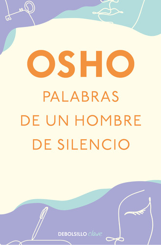 Palabras de un hombre de silencio, de Osho., vol. 1.0. Editorial Debolsillo, tapa blanda, edición 1.0 en español, 2023