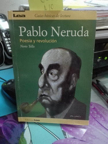 Pablo Neruda Poesía Y Revolución // Nerio Tello C1