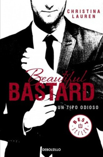 Beautiful Bastard. Un Tipo Odioso: Serie Beautiful Bastard 1