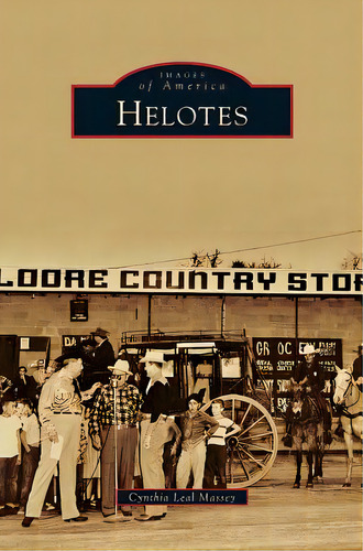 Helotes, De Massey, Cynthia Leal. Editorial Arcadia Lib Ed, Tapa Dura En Inglés