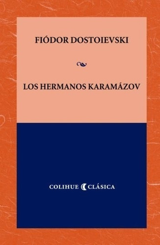 Los Hermanos Karamázov, de Dostoievski. Editorial Colihue, tapa blanda en español, 2012