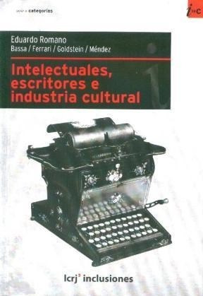 Libro Intelectuales  Escritores E Industria Cultural En La A