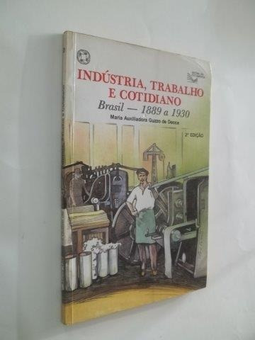 Livro Indústria Trabalho E Cotidiano Brasil 1889-1930 Decca