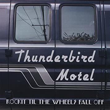 Thunderbird Motel Rockit Til The Wheels Fall Off Cd