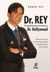 Livro Dr. Rey - O Brasileiro Que Se Tornou O Dr. Hollywood