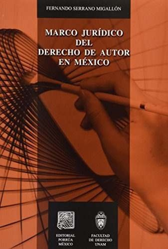 Marco Juridico Del Derecho Deautor En Mexico, De Fernando Serrano Migallon. Editorial Porrúa, Tapa Blanda En Español, 2008