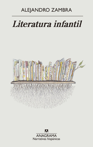 Literatura Infantil, De Zambra, Alejandro. Editorial Anagrama, Tapa Blanda En Español, 2023