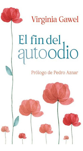 El Fin Del Autoodio. Prólogo Pedro Aznar Autora V. Gawel