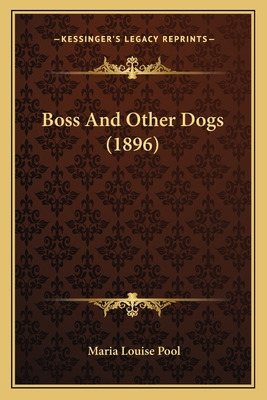 Libro Boss And Other Dogs (1896) - Pool, Maria Louise