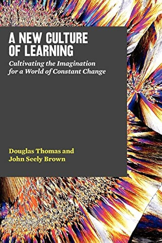 Libro: A New Culture Of Learning: Cultivating The For A Of