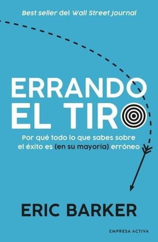 Errando El Tiro, De Barker, Eric. Editorial Empresa Activa, Tapa Blanda En Español