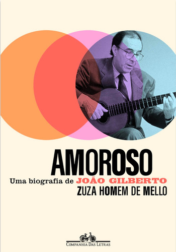 Amoroso: Uma biografia de João Gilberto, de Mello, Zuza Homem de. Editora Schwarcz SA, capa mole em português, 2021