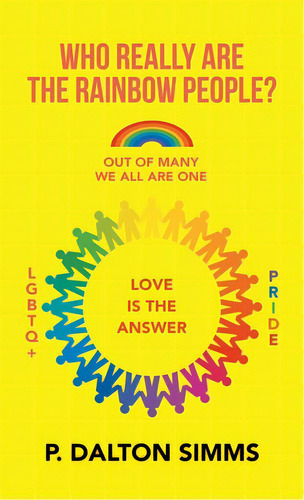 Who Really Are The Rainbow People?: Out Of Many We All Are One People, De Simms, P. Dalton. Editorial Liferich Pub, Tapa Dura En Inglés