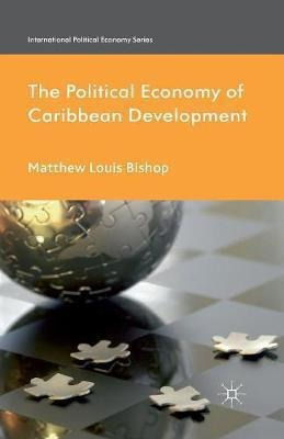 The Political Economy Of Caribbean Development - Matthew ...