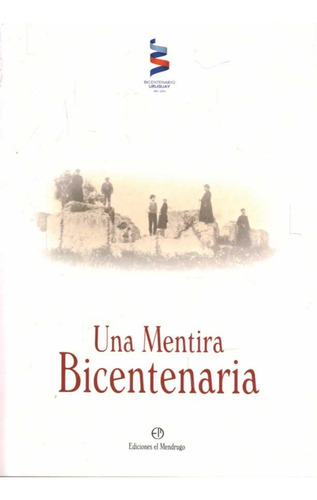 MENTIRA BICENTENARIA, UNA - JAVIER RICCA, de JAVIER RICCA. Editorial Ediciones El Mendrugo en español