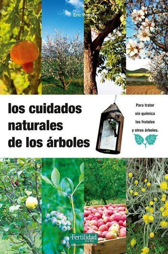 Libro: Los Cuidados Naturales De Los Árboles. Petiot, Eric. 