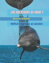 Comprar Las Aventuras De Maui 7: Maui Regresa Al Atolon 