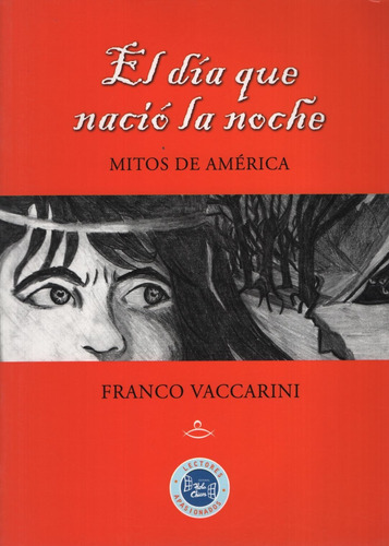 El Día Que Nació La Noche. Mitos De América, de Vaccarini, Franco. Editorial Hola Chicos, tapa blanda en español, 2014